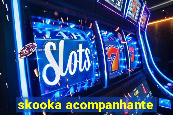 skooka acompanhante